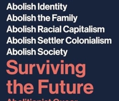 Surviving the Future: Abolitionist Queer Strategies