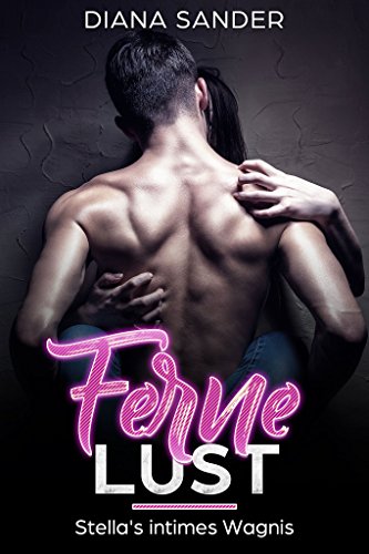 Erotische Kurzgeschichten für Frauen ''Ferne Lust - Stella's intimes Wagnis'': Erotische Liebesromane für Frauen ab 18, Erotische Geschichten mit Leidenschaft (Erotik Roman | Erotik-Geschichten)