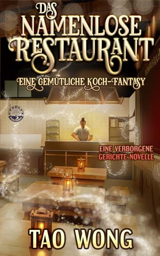 Das Namenlose Restaurant: Eine gemütliche Koch-Fantasy (Verborgene Gerichte 1)