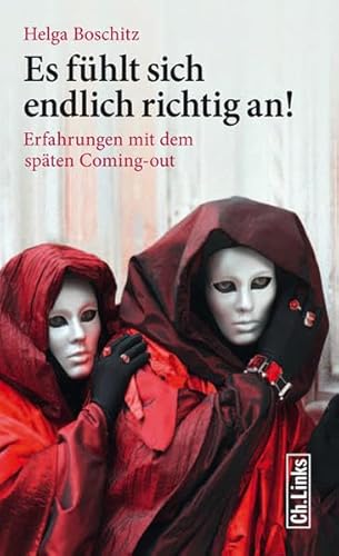 Es fühlt sich endlich richtig an!: Erfahrungen mit dem späten Coming-out