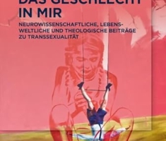 Das Geschlecht in mir: Neurowissenschaftliche, lebensweltliche und theologische Beiträge zu Transsexualität