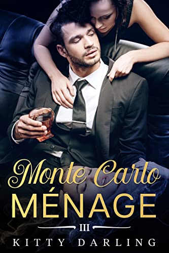 Die Monte Carlo Menage III: (Polyamorie, bisexuell, lesbisch, gay, FF, MM, Harem) (Die Monte Carlo Ménage 3)