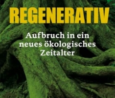 Regenerativ: Aufbruch in ein neues ökologisches Zeitalter