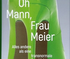 Oh Mann, Frau Meier: Alles andere als eine transnormale Geschichte.