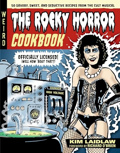 The Rocky Horror Cookbook: 50 Savory, Sweet, and Seductive Recipes from the Cult Musical [Officially Licensed]