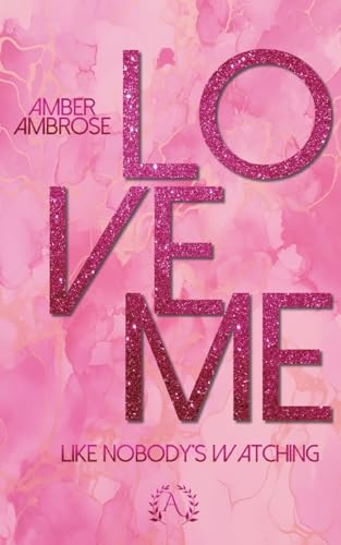 Love me: Like nobody’s watching
