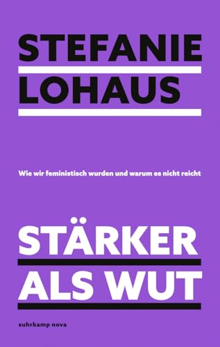 Stärker als Wut: Wie wir feministisch wurden und warum es nicht reicht | Das Buch der »Missy Magazine«-Gründerin (suhrkamp nova)