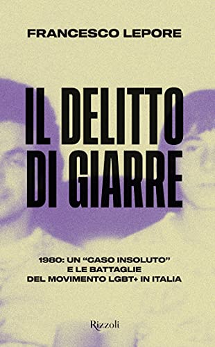 Il delitto di Giarre: 1980: un „caso insoluto“ e le battaglie del movimento LGBT+ in Italia (Italian Edition)