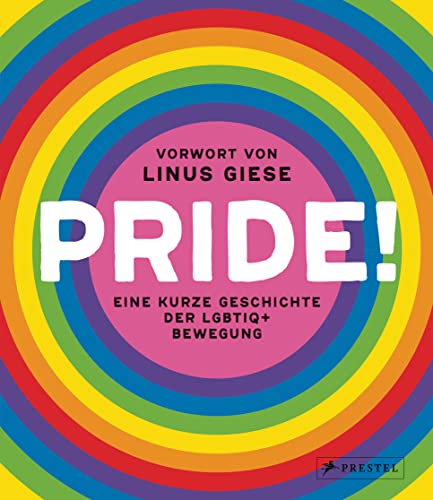 Pride!: Eine kurze Geschichte der LGBTIQ+-Bewegung – Durchgehend illustriert