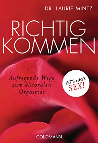 Richtig kommen: Aufregende Wege zum klitoralen Orgasmus – Let’s have sex!