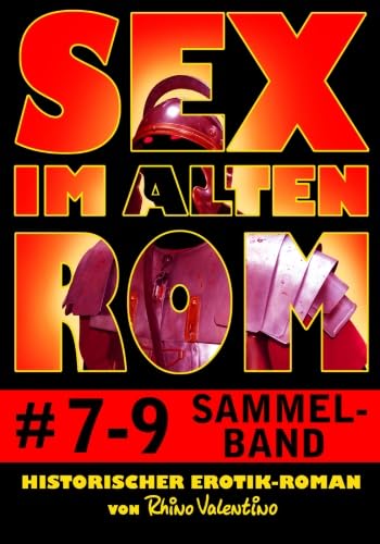 Sex im alten Rom 7-9 Sammelband: Historischer Erotik-Roman von Rhino Valentino