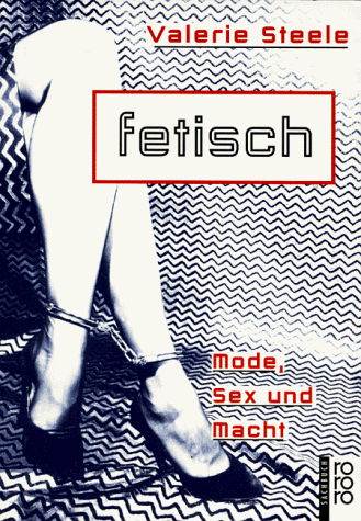 Fetisch: Mode, Sex und Macht (rororo sachbuch)